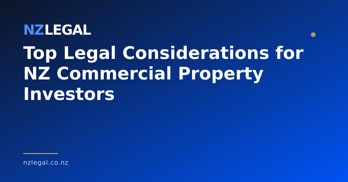Top Legal Considerations for NZ Commercial Property Investors | NZ Legal