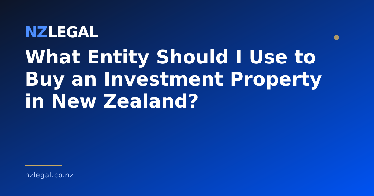 What Entity Should I Use to Buy an Investment Property in New Zealand ...